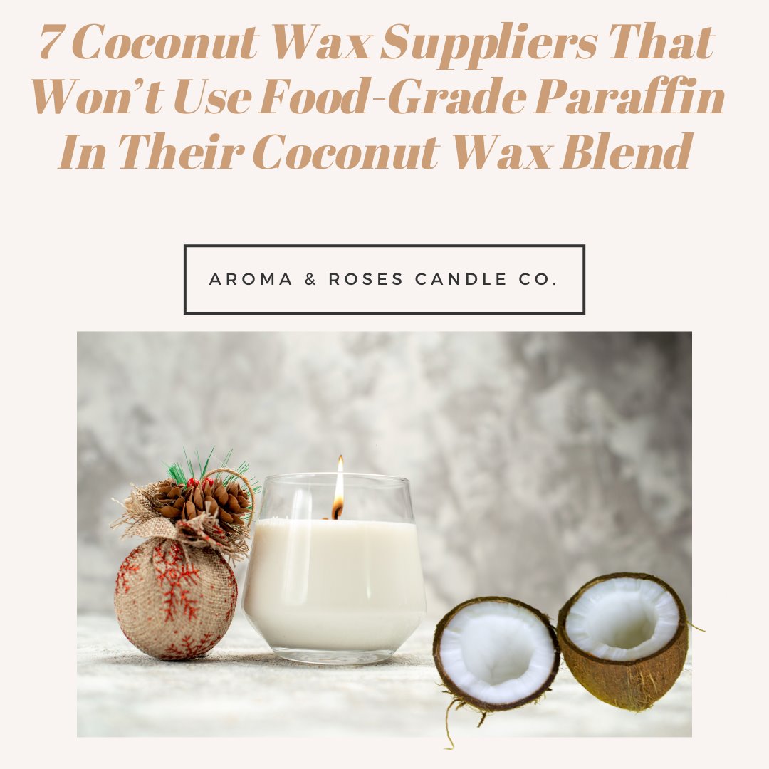 7 Coconut Wax Suppliers That Won't Use Food-Grade Paraffin In Their Co –  aromaandrosescandle