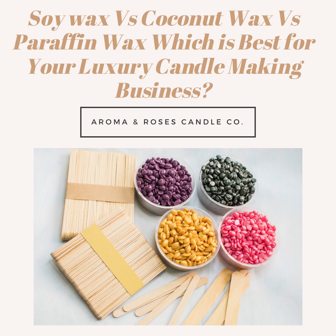 Soy Wax Vs Coconut wax Vs Paraffin Wax Which is Best for Your Luxury C –  aromaandrosescandle