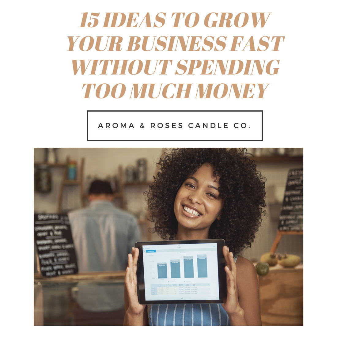 15 Ideas To Grow Your Business Fast Without Spending Too Much Money