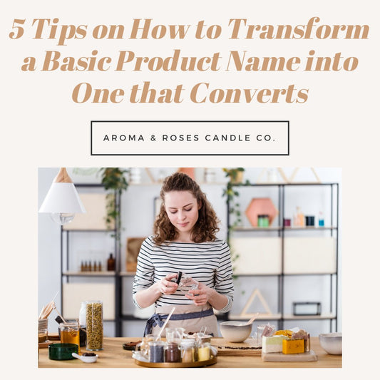 5 Tips on How to Transform a Basic Product Name into One that Converts