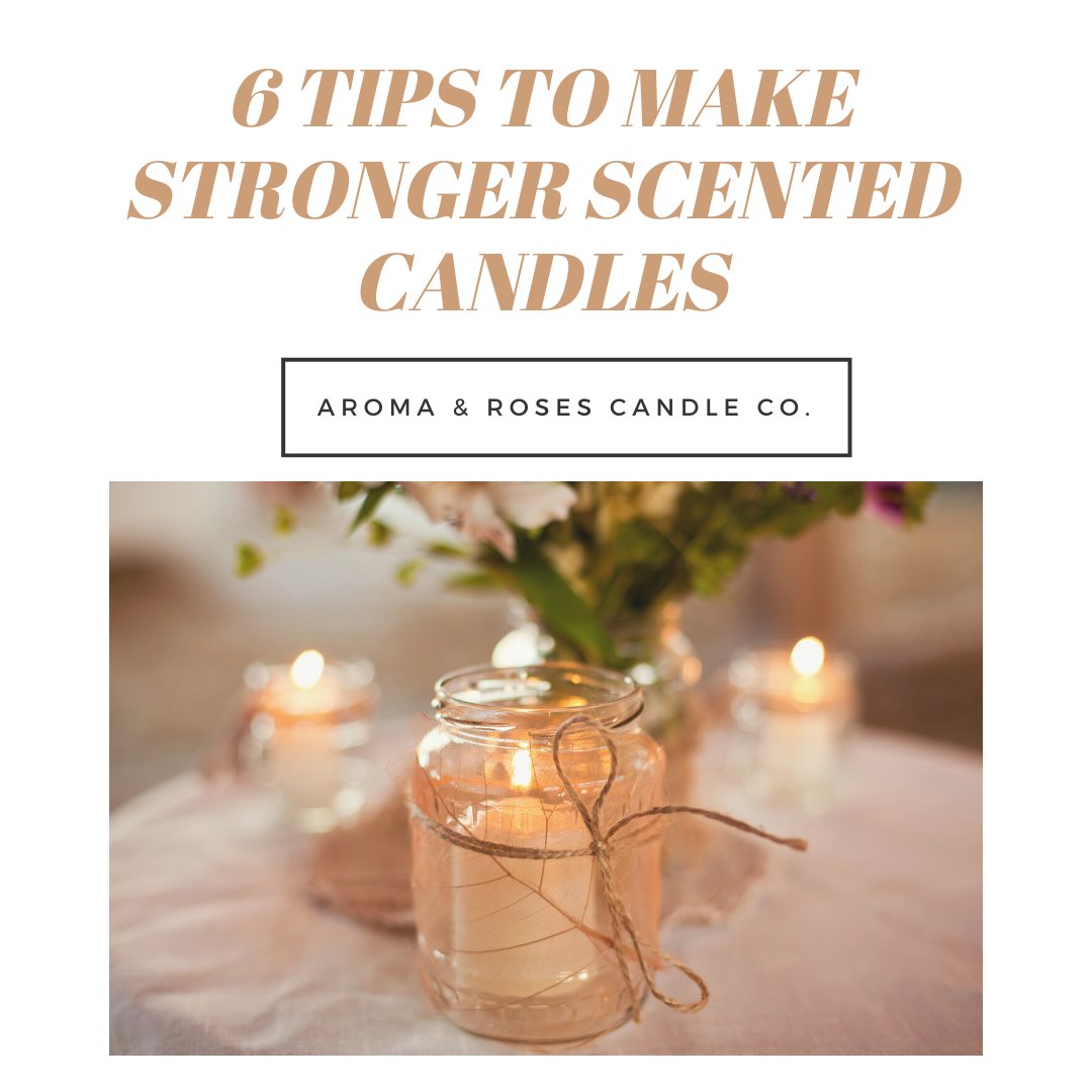 6 Tips to Stronger Smelling Candles