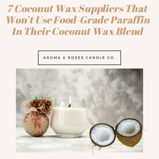 7 Coconut Wax Suppliers That Won’t Use Food-Grade Paraffin In Their Coconut Wax Blend